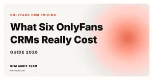 OnlyFans CRM Pricing Compared (2026): What Six Tools Really Cost